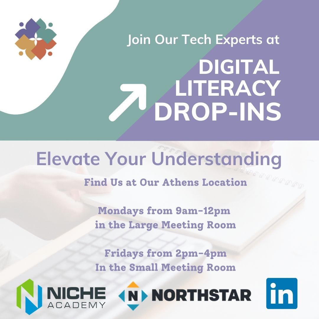 Join our Tech Experts at Digital Literacy Drop-ins. Elevate your Understanding. Find Us at Our Athens Location Mondays from 9am-12pm in the Large Meeting Room. Fridays from 2pm-4pm In the Small Meeting Room.